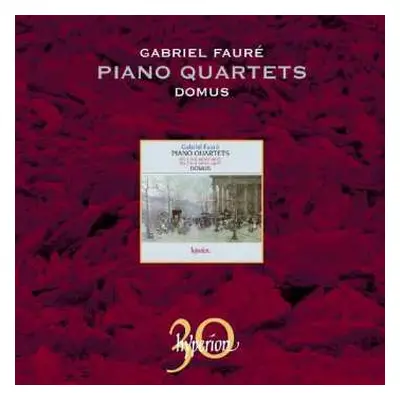 CD Gabriel Fauré: Piano Quartets (No.1 In C Minor, Op 15 / No.2 In G Minor, Op 45)