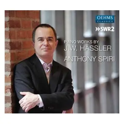 CD Anthony Spiri: Piano Works by J.W. Hässler