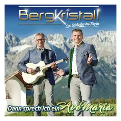 CD Bergkristall: Dann Sprech Ich Ein Ave Maria