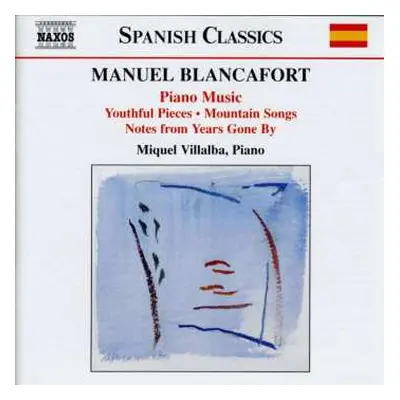 CD Manuel Blancafort: Piano Music (Youthful Pieces • Mountain Songs • Notes From Years Gone By)