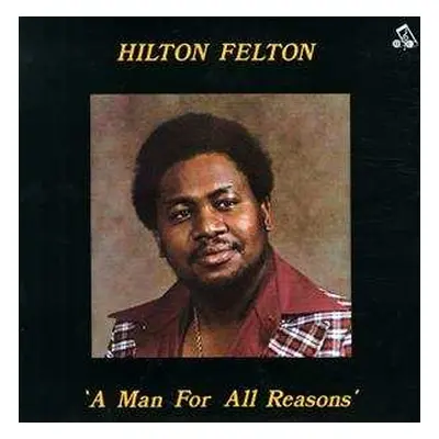 LP Hilton Felton: A Man For All Reasons [ltd.]