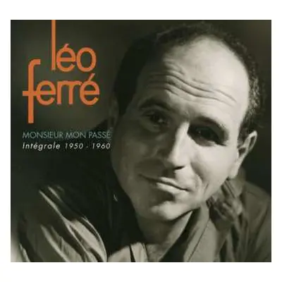 9CD Léo Ferré: Monsieur Mon Passé Intégrale 1950 - 1960