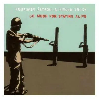 LP Kristofer Åström & Hidden Truck: So Much For Staying Alive LTD | CLR