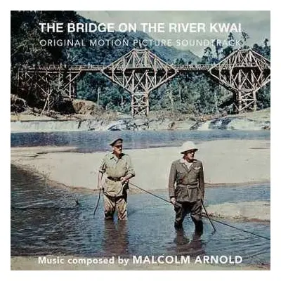 CD Malcolm Arnold: The Bridge On The River Kwai (Original Motion Picture Soundtrack)