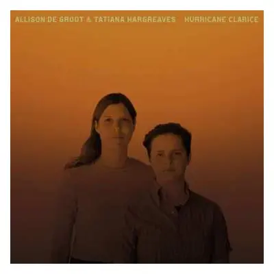 CD Allison De Groot And Tatiana Hargreaves: Hurricane Clarice