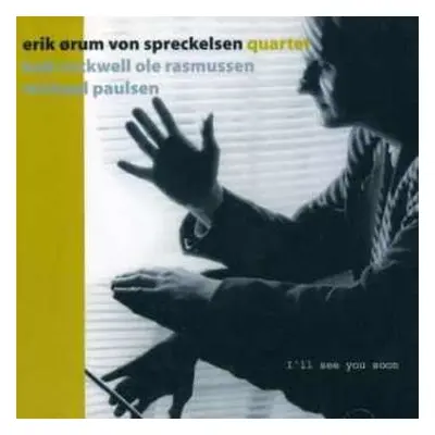 CD Erik Ørum von Spreckelsen Quartet: I'll See You Soon