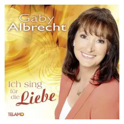 CD Gaby Albrecht: Ich Sing' Für Die Liebe