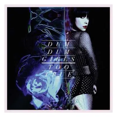 CD Dum Dum Girls: Too True