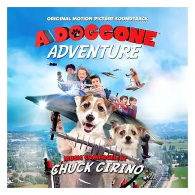 CD Chuck Cirino: A Doggone Adventure (Original Motion Picture Soundtrack) LTD