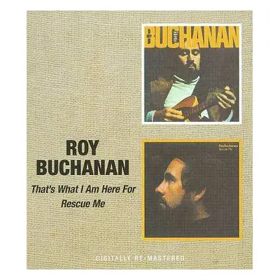 CD Roy Buchanan: That's What I Am Here For / Rescue Me