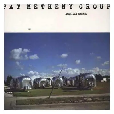 LP Pat Metheny Group: American Garage