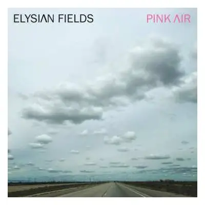 LP Elysian Fields: Pink Air LTD | CLR