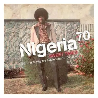 2LP/CD Various: Nigeria 70 (Sweet Times: Afro-Funk, Highlife & Juju From 1970s Lagos) LTD