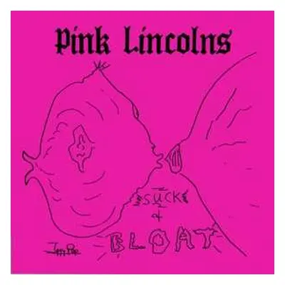 LP Pink Lincolns: Suck & Bloat