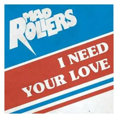 SP Mad Rollers: I Need Your Love