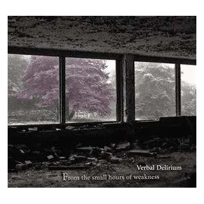 CD Verbal Delirium: From The Small Hours Of Weakness DIGI