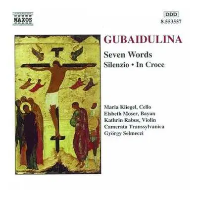 CD Sofia Gubaidulina: Seven Words • Silenzio • In Croce