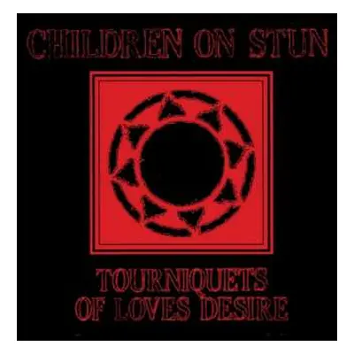 CD Children On Stun: Tourniquets Of Loves Desire DIGI