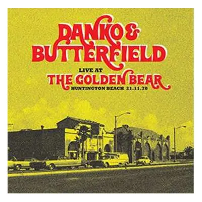 2CD Paul Butterfield: Danko & Butterfield Live At The Golden Bear Huntington Beach 21.11.78