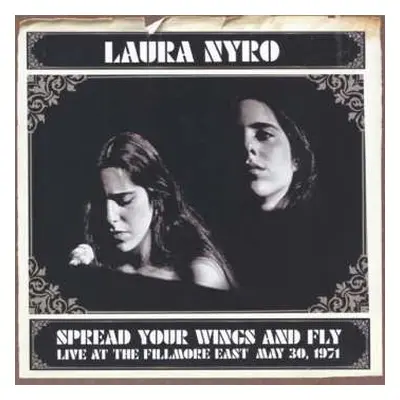 CD Laura Nyro: Spread Your Wings And Fly: Live At The Fillmore East May 30, 1971