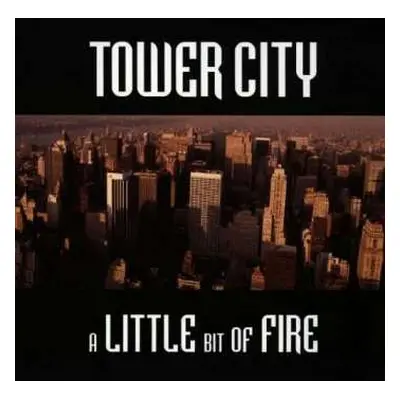 CD Tower City: A Little Bit Of Fire