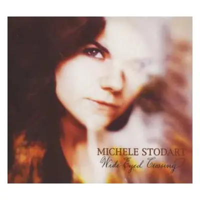 CD Michele Stodart: Wide-Eyed Crossing