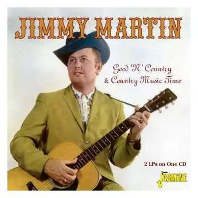 CD Jimmy Martin: Good 'Ol' Country & Country Time