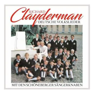 CD Richard Clayderman & Die Schöneberger Sängerknaben: Deutsche Volkslieder