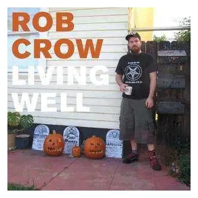 LP Rob Crow: Living Well