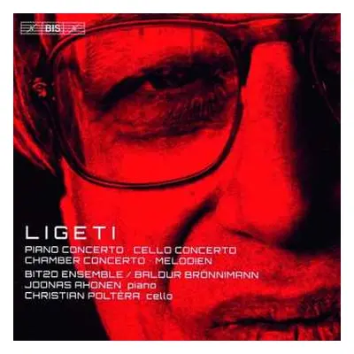 SACD György Ligeti: Piano Concerto · Cello Concerto · Chamber Concerto · Melodien