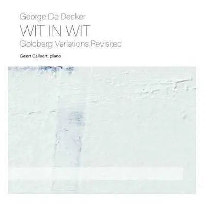 2CD George De Decker: Wit In Wit - Goldberg Variations Revisited