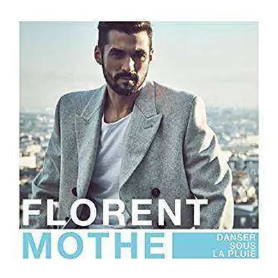 CD Florent Mothe: Danser Sous La Pluie