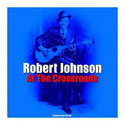 3LP Robert Johnson: At The Crossroads LTD | CLR