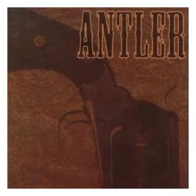 CD Antler: Nothing That A Bullet Couldn't Cure