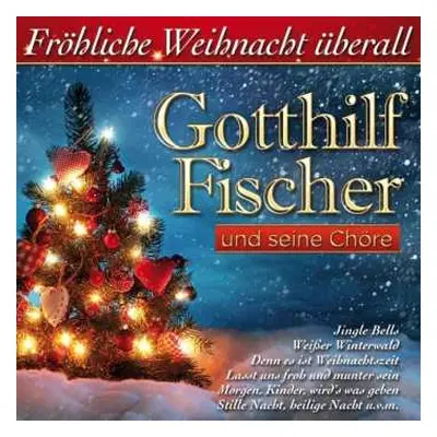 CD Gotthilf Fischer: Fröhliche Weihnacht überall