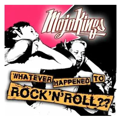 CD MojoKings: Whatever Happened To Rock'N'Roll??