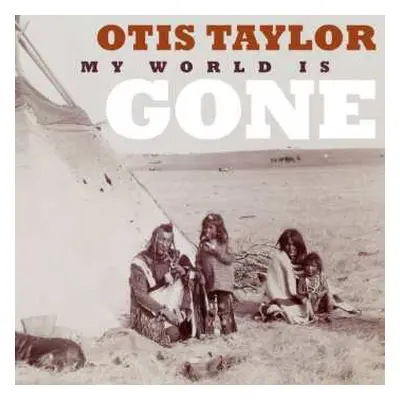 CD Otis Taylor: My World Is Gone