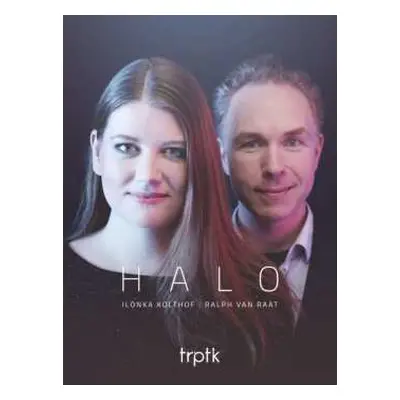 CD Piet-Jan van Rossum: Ilonka Kolthof & Ralph Van Raat - Halo