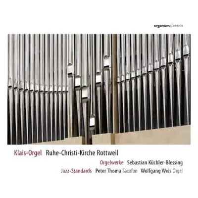 CD Sebastian Küchler-Blessing: Klais-Orgel Ruhe-Christi-Kirche Rottweil DIGI