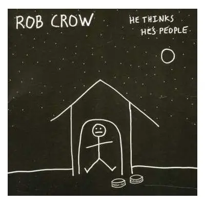 CD Rob Crow: He Thinks He's People