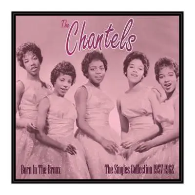 LP The Chantels: Born in the Bronx - The Singles (1957-62)