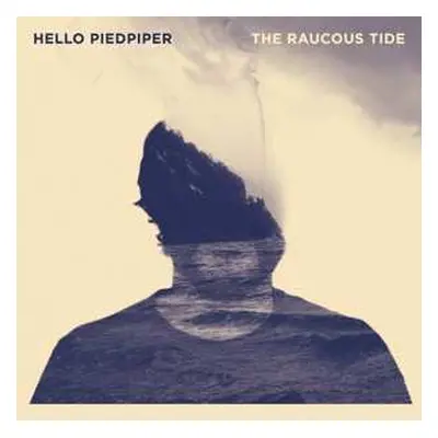 LP Hello Piedpiper: The Raucous Tide