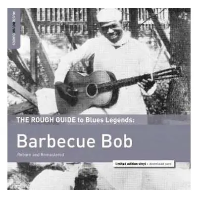 LP Barbecue Bob: The Rough Guide To Blues Legends: Barbecue Bob (Reborn and Remastered) LTD