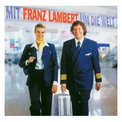 CD Franz Lambert: Mit Franz Lambert Um Die Welt