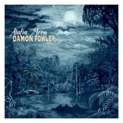 CD Damon Fowler: Alafia Moon