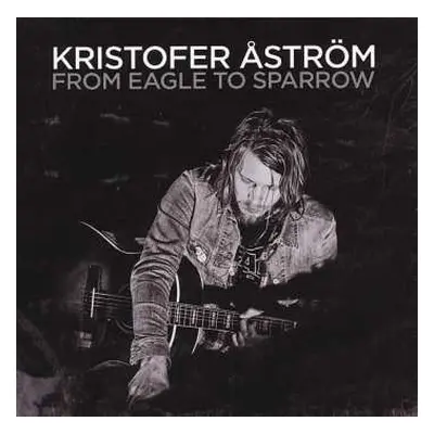 CD Kristofer Åström: From Eagle To Sparrow