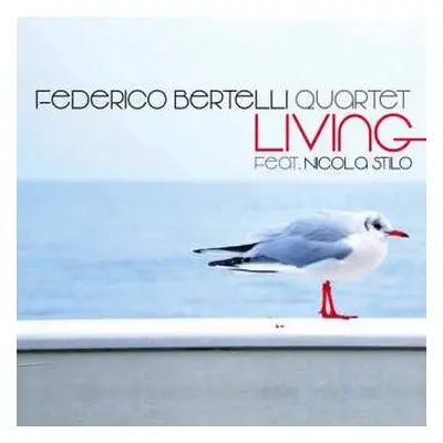 CD Federico Bertelli Quartet Feat. Nicola Stilo: Living