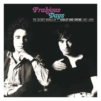 CD Godley & Creme: Frabjous Days (The Secret World Of Godley And Creme 1967-1969)