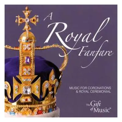 CD Sir Edward Elgar: The Gift Of Music-sampler - A Royal Fanfare