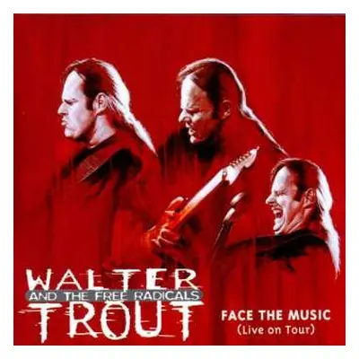 CD Walter Trout And The Free Radicals: Face The Music (Live On Tour)